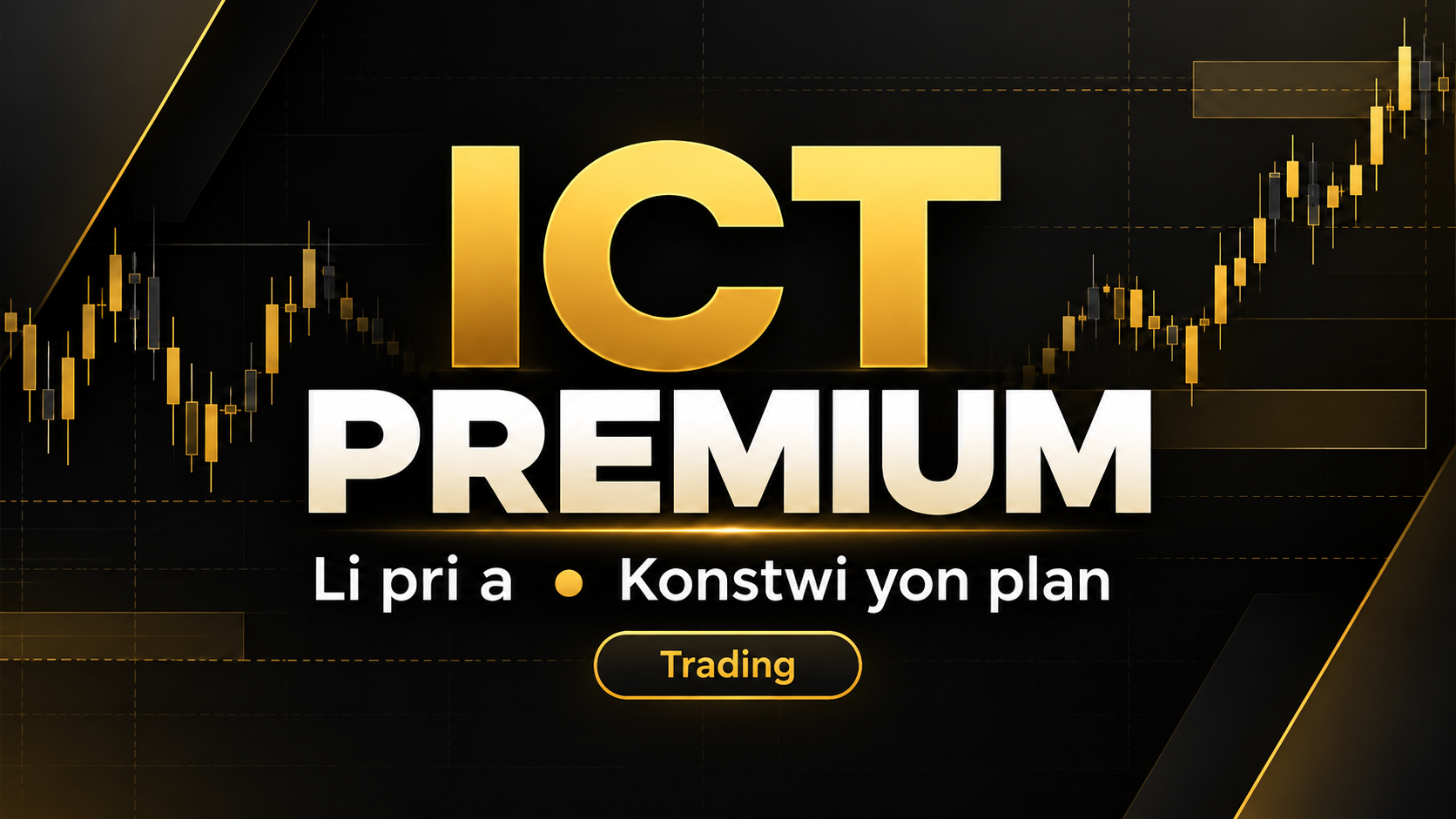 Fòmasyon Trading ICT Premium